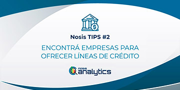 Nosis Tips | Encontrá empresas para ofrecer líneas de crédito